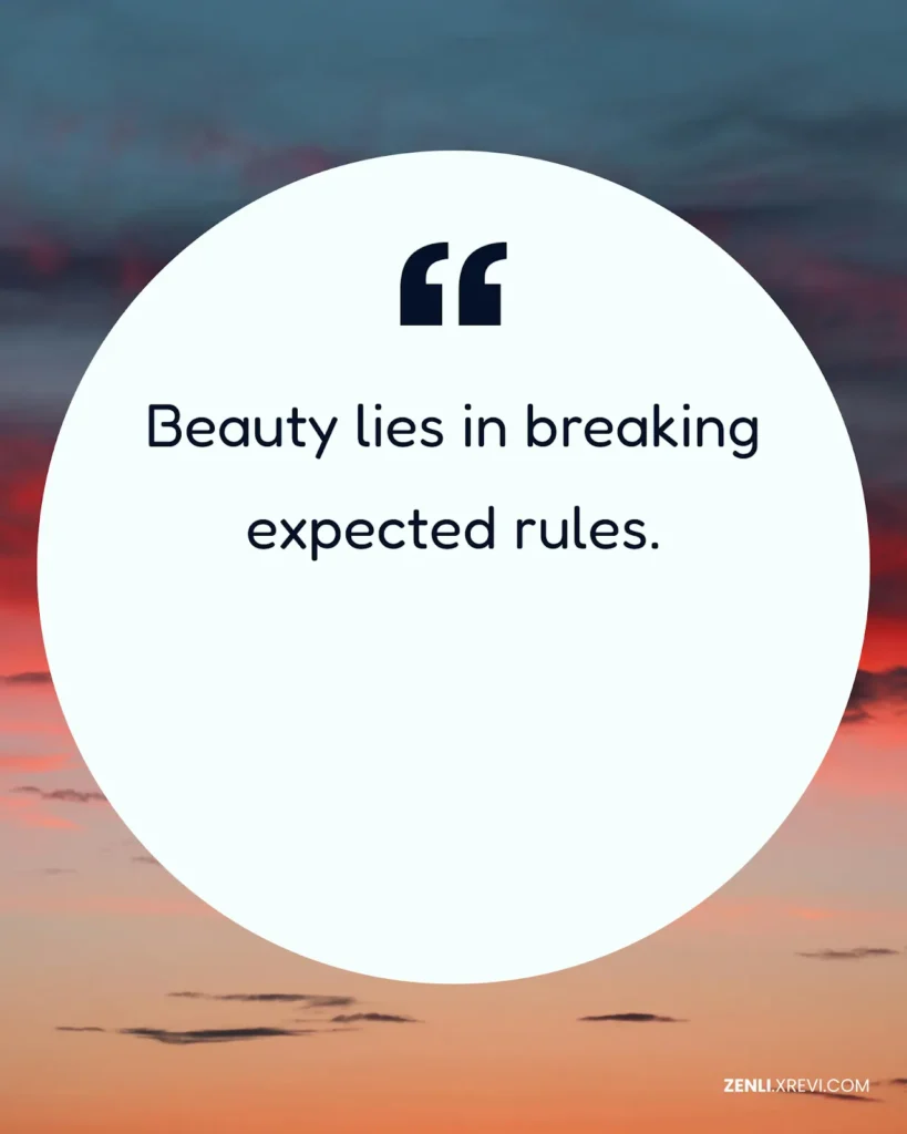 Beauty lies in breaking expected rules.