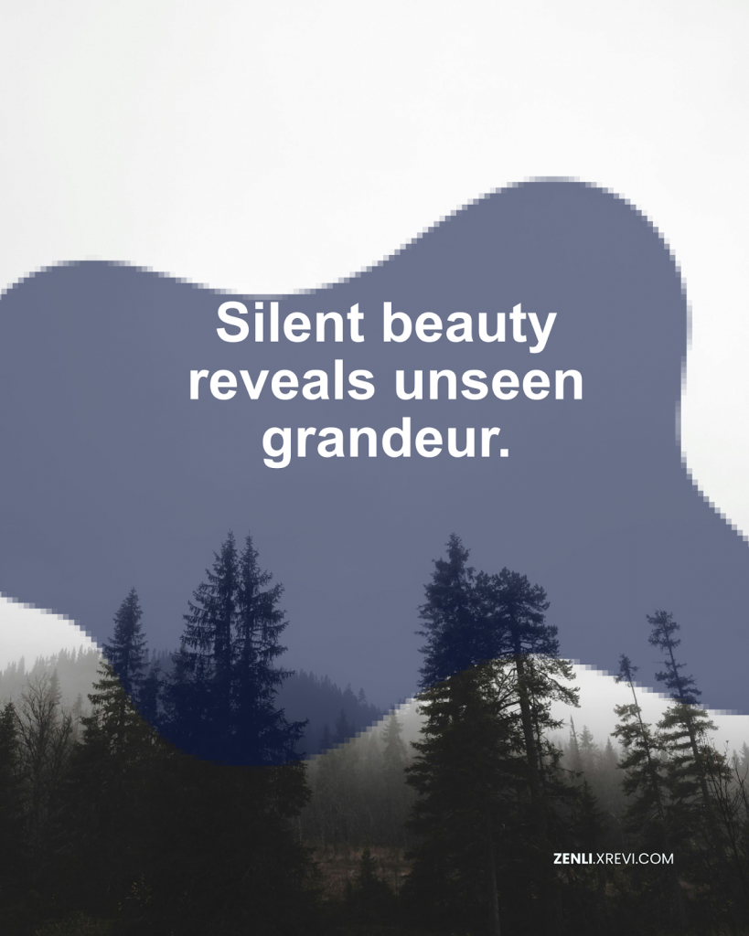 Silent beauty reveals unseen grandeur.