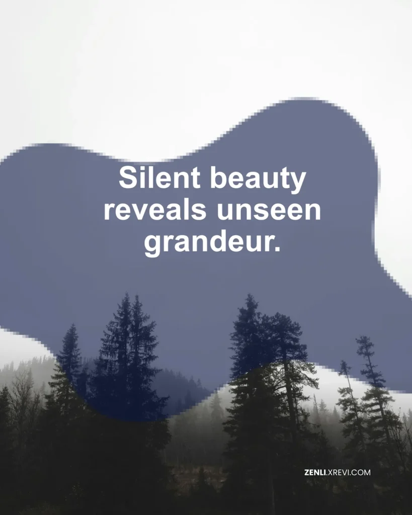 Silent beauty reveals unseen grandeur.