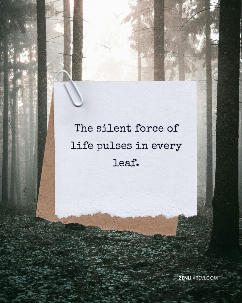 The silent force of life pulses in every leaf.