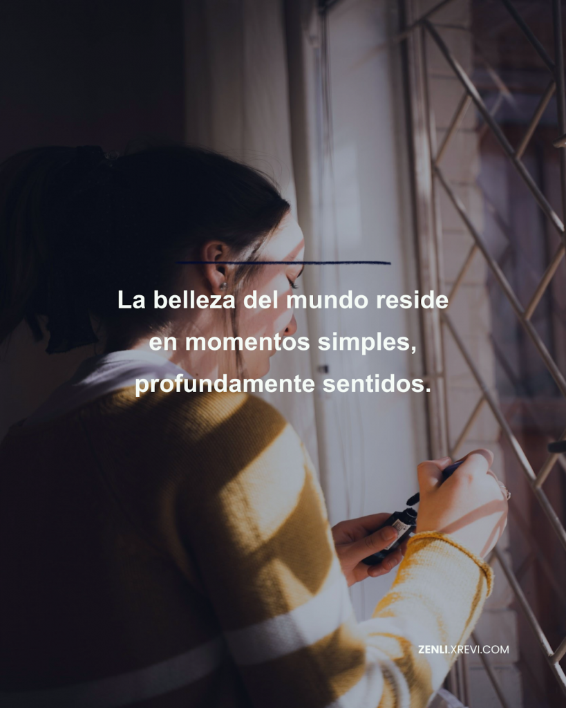 La belleza del mundo reside en momentos simples, profundamente sentidos.