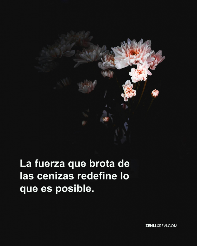 La fuerza que brota de las cenizas redefine lo que es posible.