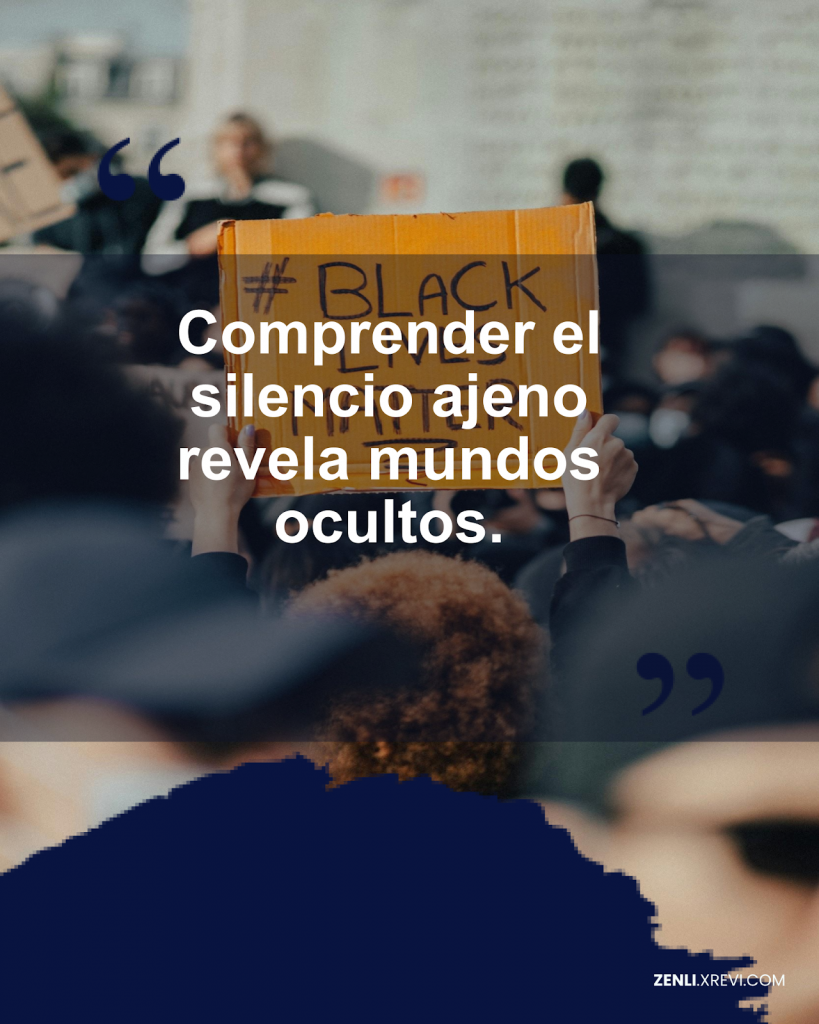 Comprender el silencio ajeno revela mundos ocultos.