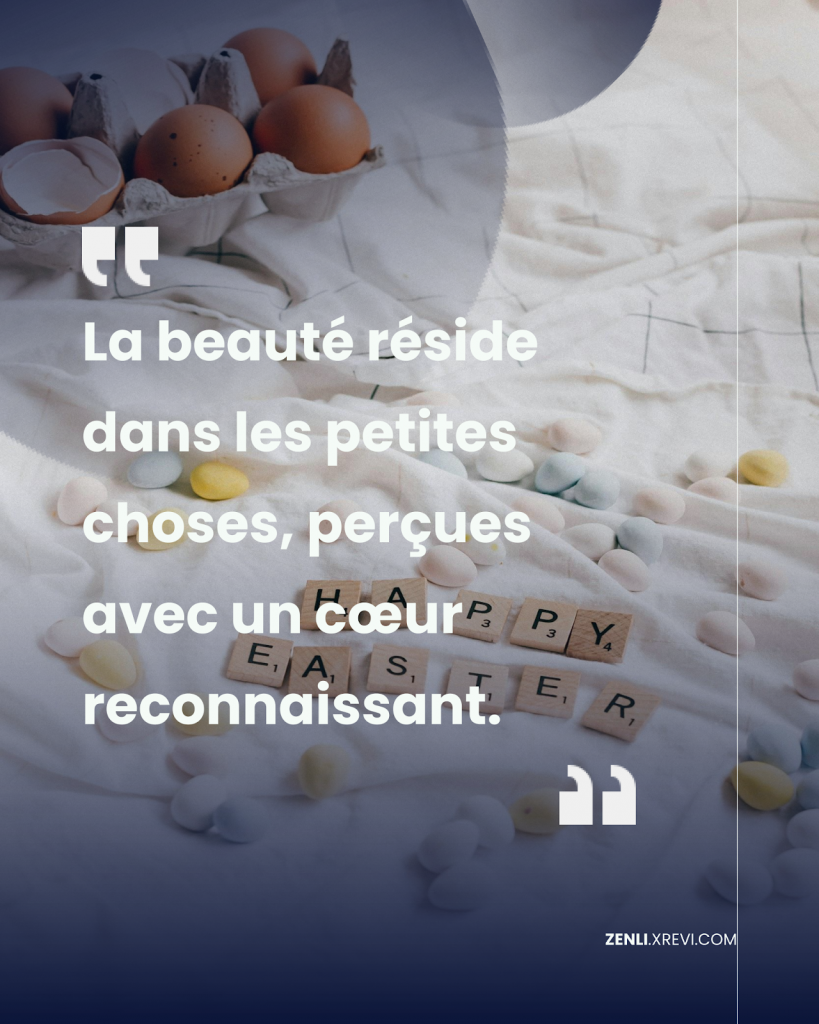 La beauté réside dans les petites choses, perçues avec un cœur reconnaissant.