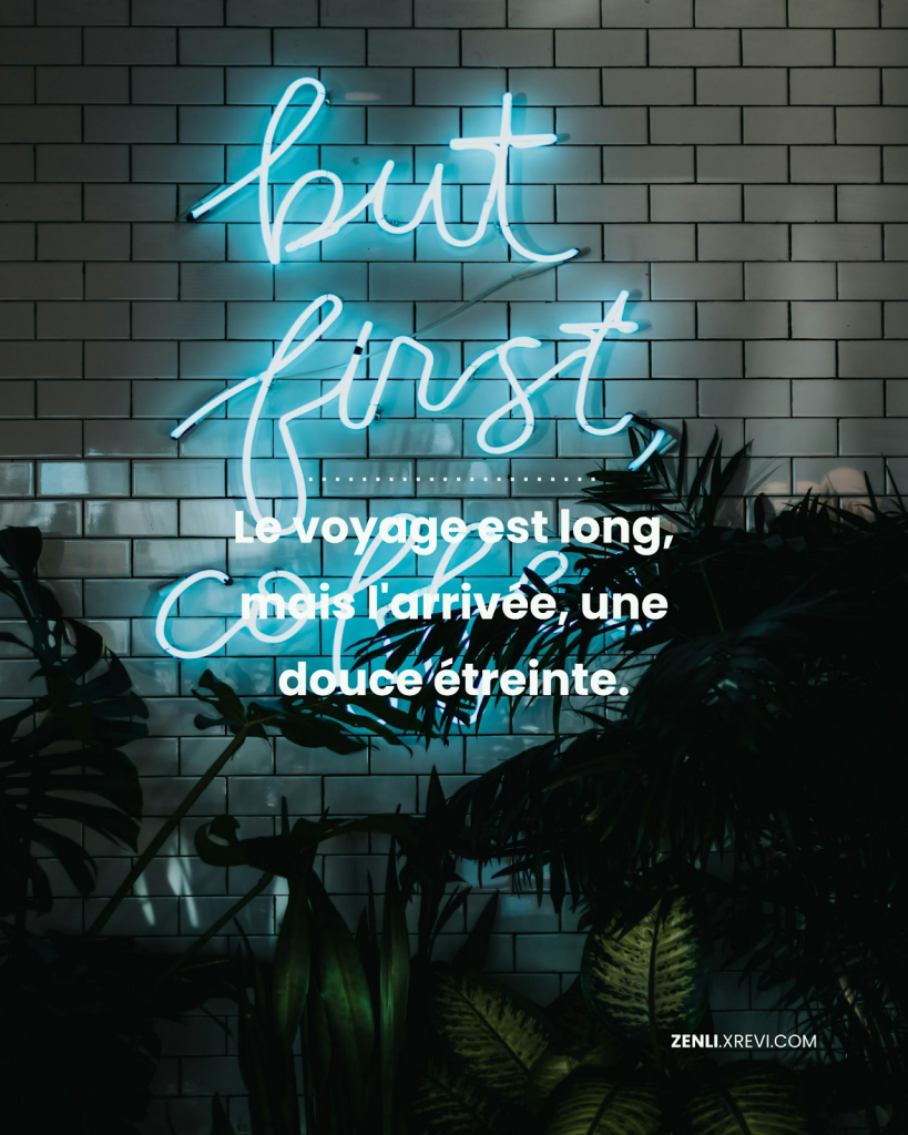 Le voyage est long, mais l’arrivée, une douce étreinte.