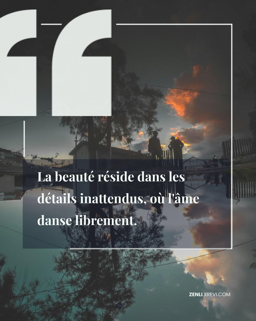 La beauté réside dans les détails inattendus, où l’âme danse librement.
