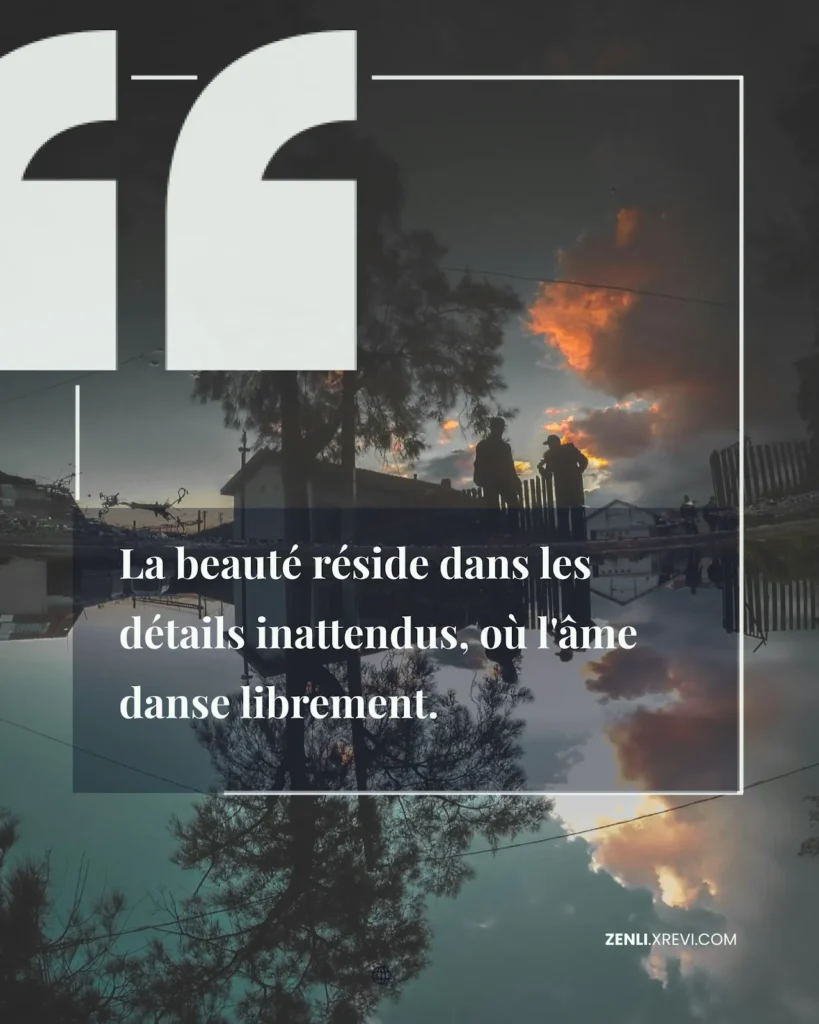 La beauté réside dans les détails inattendus, où l’âme danse librement.
