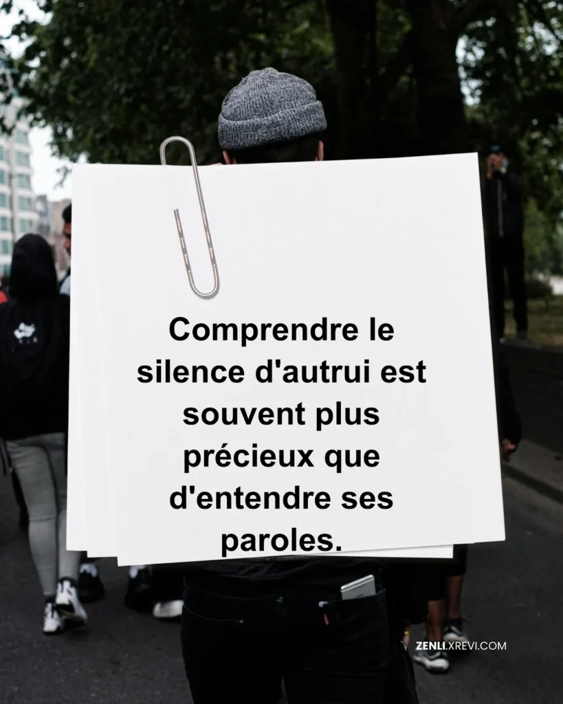 Comprendre le silence d’autrui est souvent plus précieux que d’entendre ses paroles.