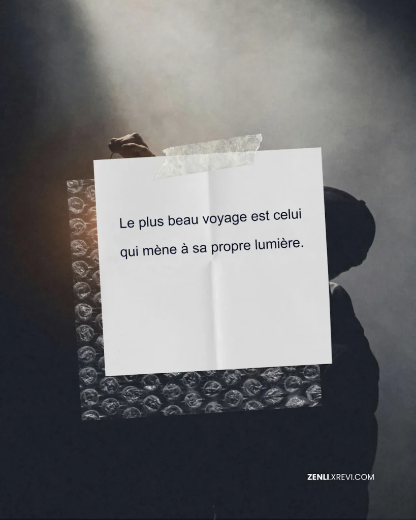 Le plus beau voyage est celui qui mène à sa propre lumière.