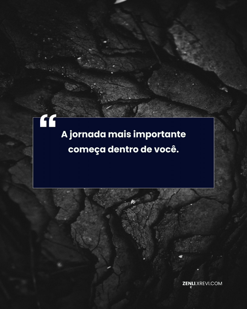 A jornada mais importante começa dentro de você.
