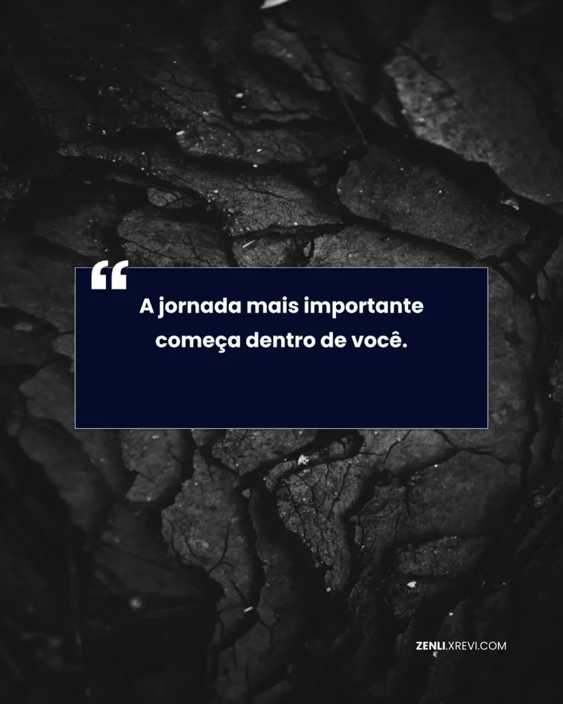 A jornada mais importante começa dentro de você.
