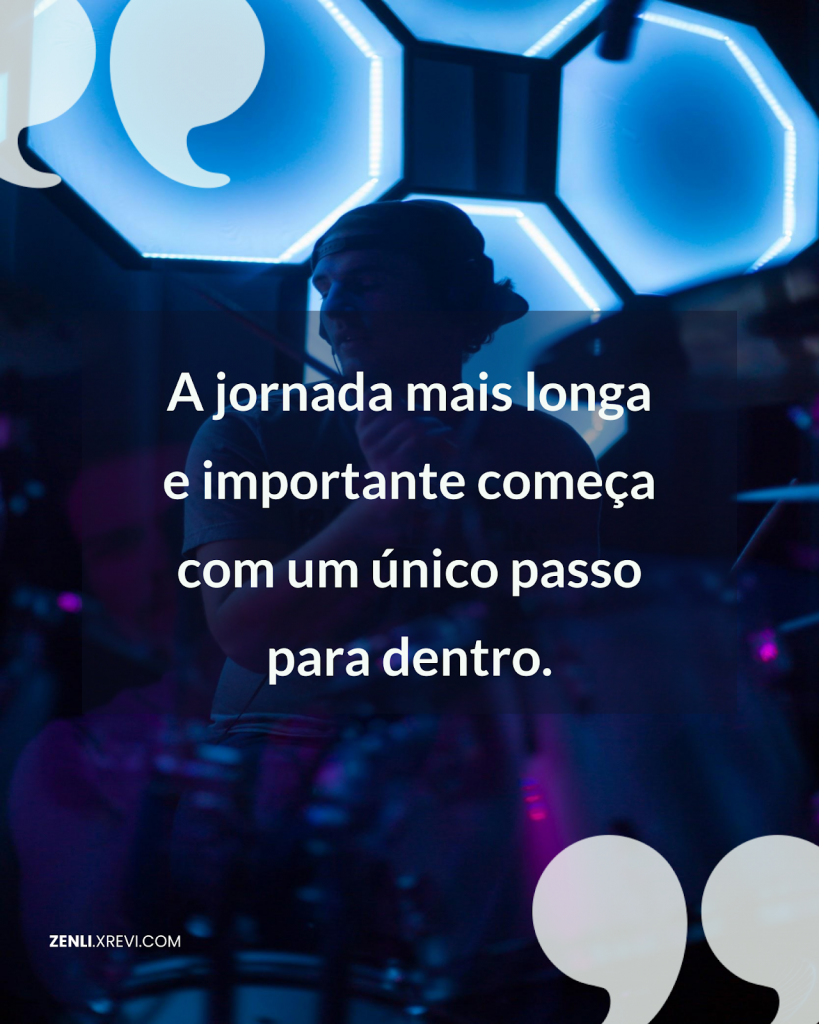 A jornada mais longa e importante começa com um único passo para dentro.