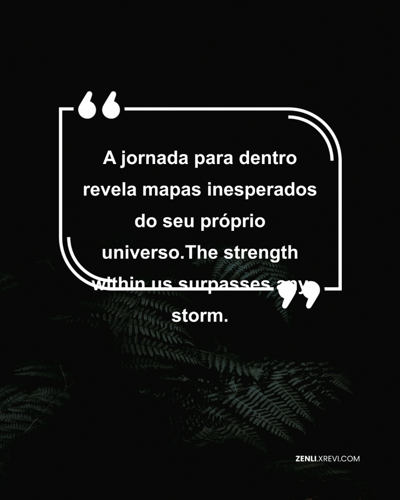 A jornada para dentro revela mapas inesperados do seu próprio universo.