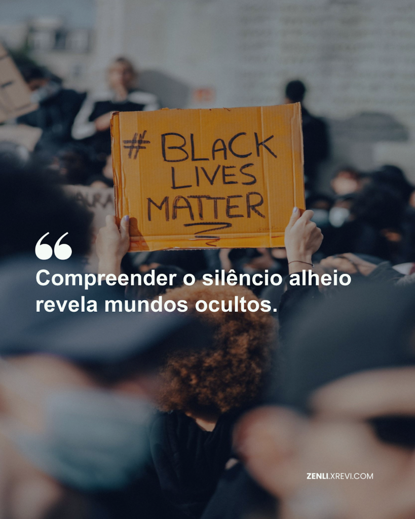 Compreender o silêncio alheio revela mundos ocultos.